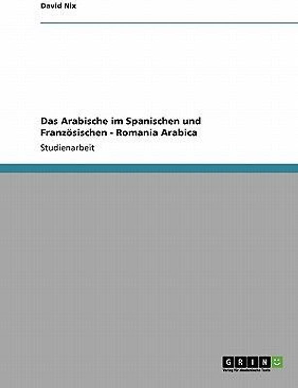 Das Arabische im Spanischen und Französischen - Romania Arabica
