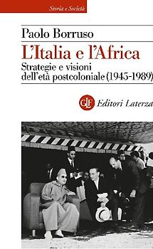 L' Italia e l'Africa. Strategie e visioni dell'età postcoloniale (1945-1989)