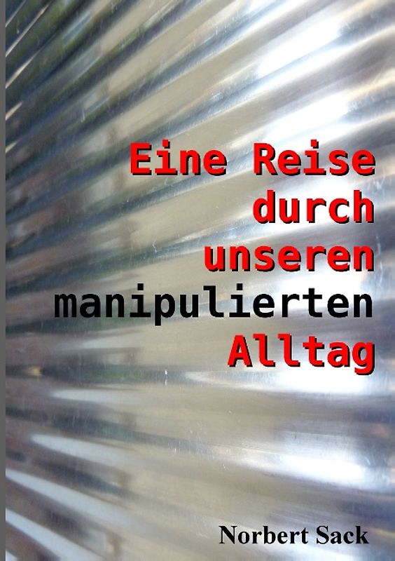 Eine Reise durch unseren manipulierten Alltag