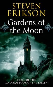 A Tale of the Malazan Book of the Fallen 01: Gardens of the Moon - Steven Erikson