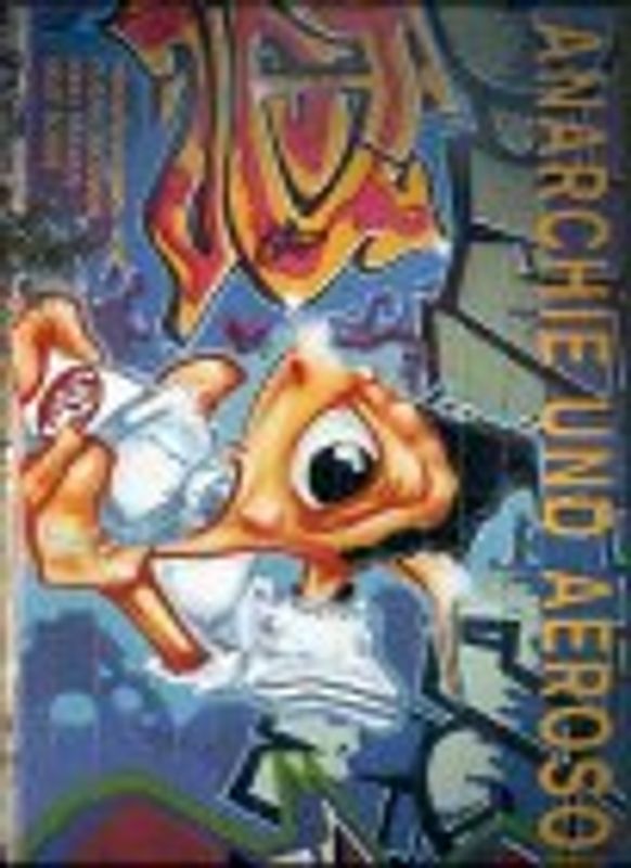 Anarchie und Aerosol. Wandsprüche und Graffiti 1980-1995