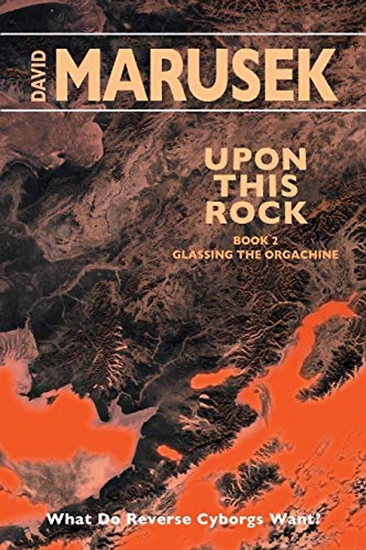 Upon This Rock: Book 2 — Glassing the Orgachine