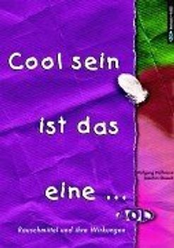 Cool sein ist das eine.... Rauschmittel und ihre Wirkung