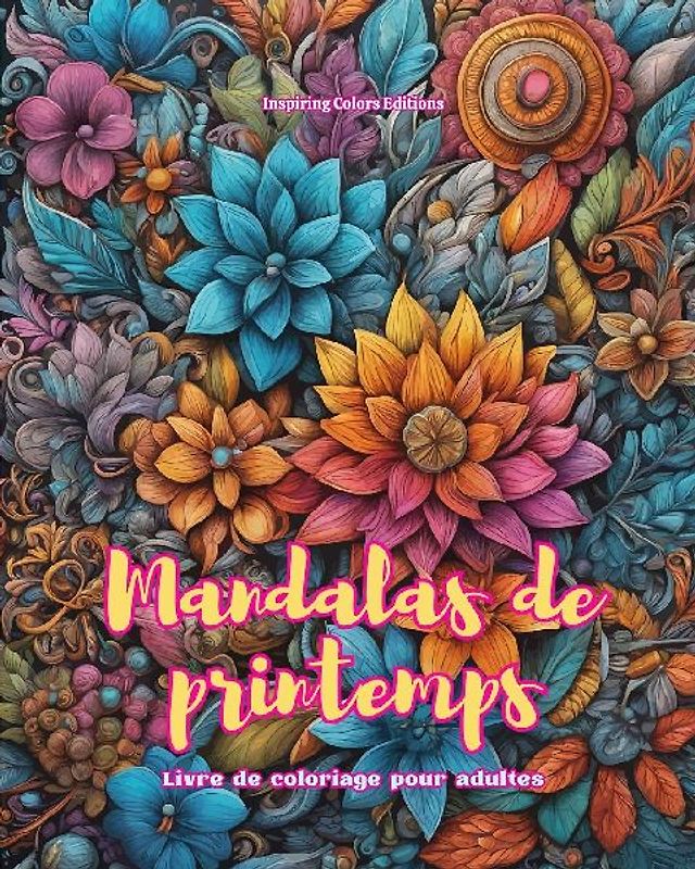 Mandalas de printemps | Livre de coloriage pour adultes | Dessins anti-stress pour encourager la créativité