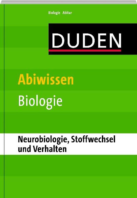 Abiwissen Biologie - Neurobiologie, Stoffwechsel und Verhalten