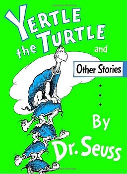 Yertle the Turtle and Other Stories (Classic Seuss) - Seuss, Dr.
