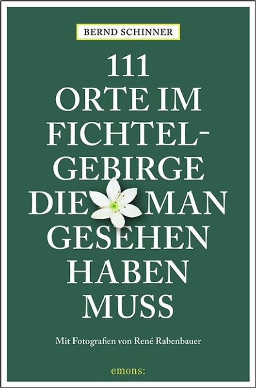 111 Orte im Fichtelgebirge, die man gesehen haben muss