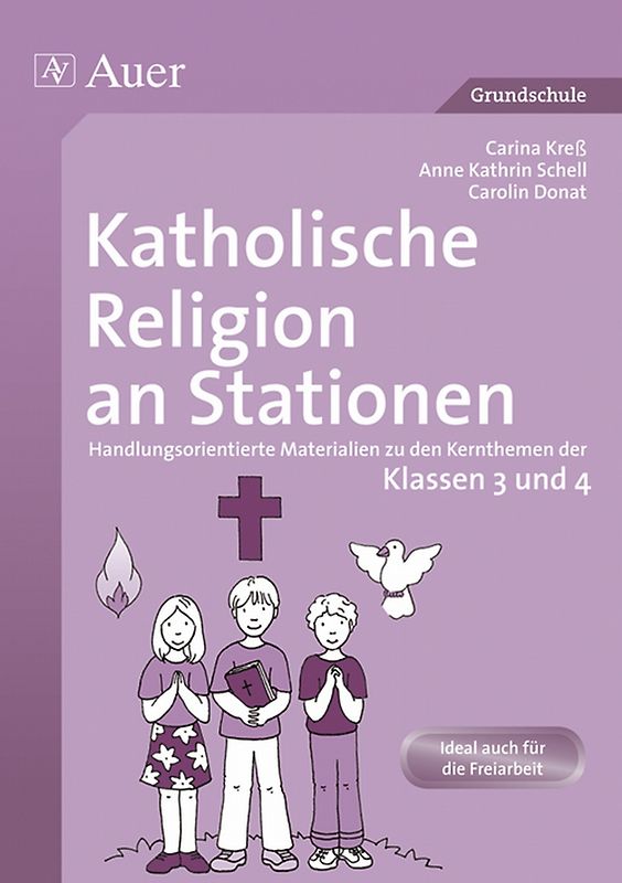 Katholische Religion an Stationen 3/4. Handlungsorientierte Materialien zu den Kernthemen der Klassen 3 und 4