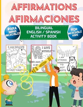 Affirmations Afirmaciones English / Spanish Activity Book: Afirmaciones para niños Ingles y Español