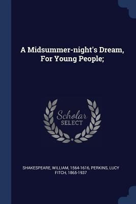 A Midsummer-night's Dream, For Young People;