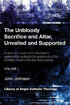 The Unbloody Sacrifice and Altar, Unvailed and Supported