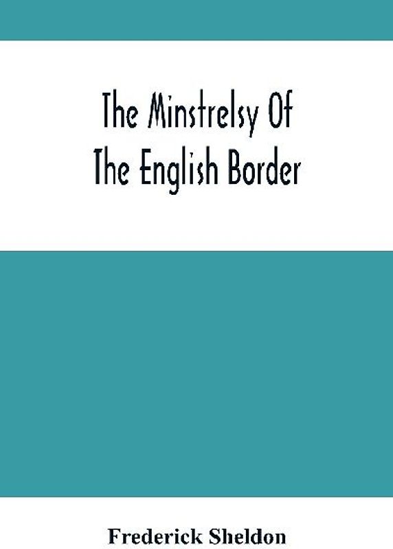 The Minstrelsy Of The English Border