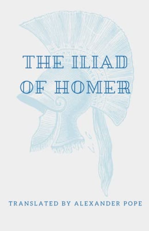 The Iliad of Homer: An Epic Literary Classic (Annotated)