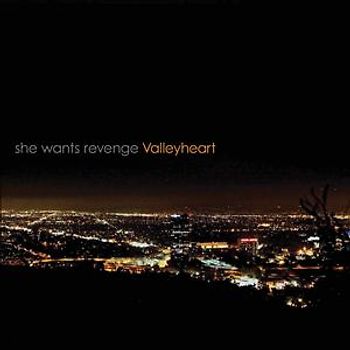 She Wants Revenge - Valleyheart
