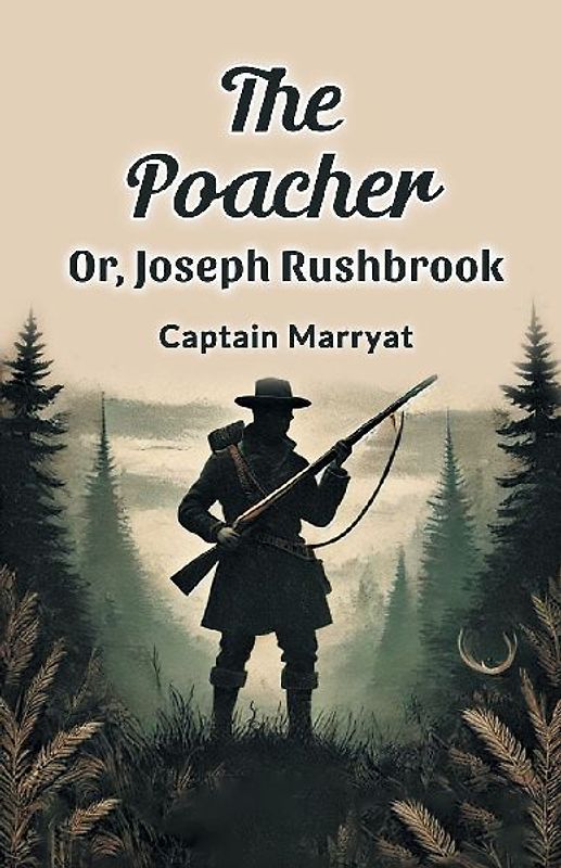 The Poacher Or, Joseph Rushbrook