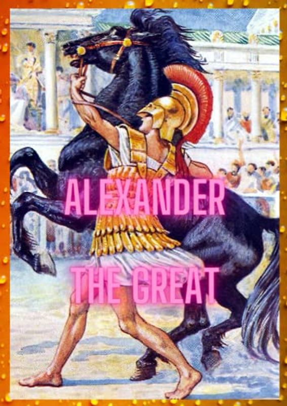 ALEXANDER: THE GREAT