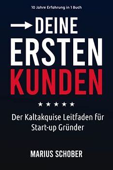 Deine Ersten Kunden: Der Cold-Calling und Kaltakquise Leitfaden für Start-up Gründer