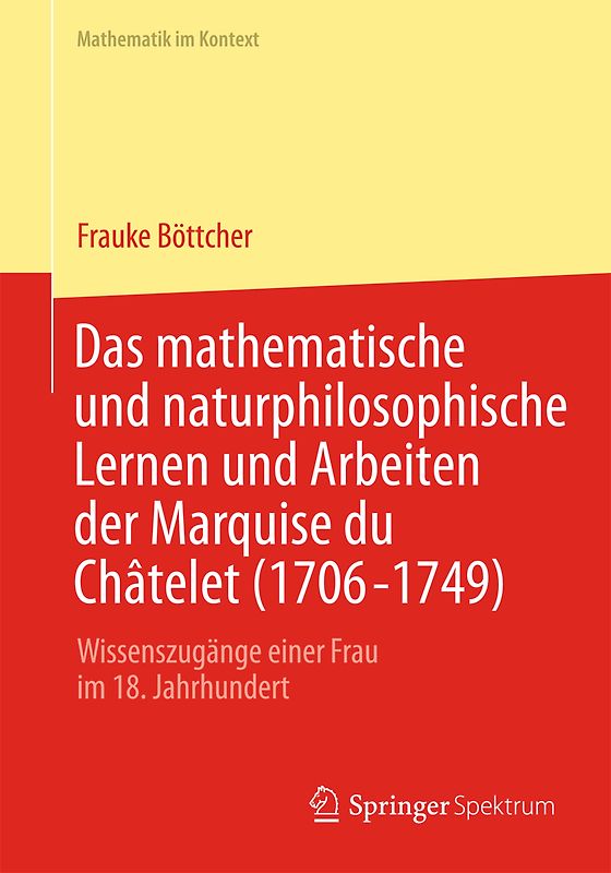 Das mathematische und naturphilosophische Lernen und Arbeiten der Marquise du Châtelet (1706-1749)