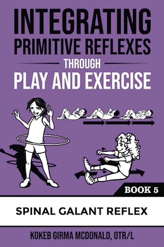 Integrating Primitive Reflexes Through Play and Exercise