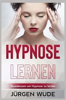 Hypnose lernen: Grundwissen um Hypnose zu lernen