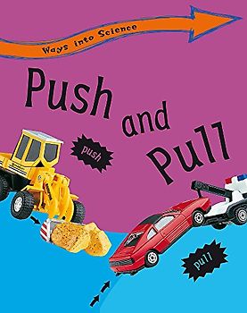 Push and Pull (Ways Into Science, Band 15)