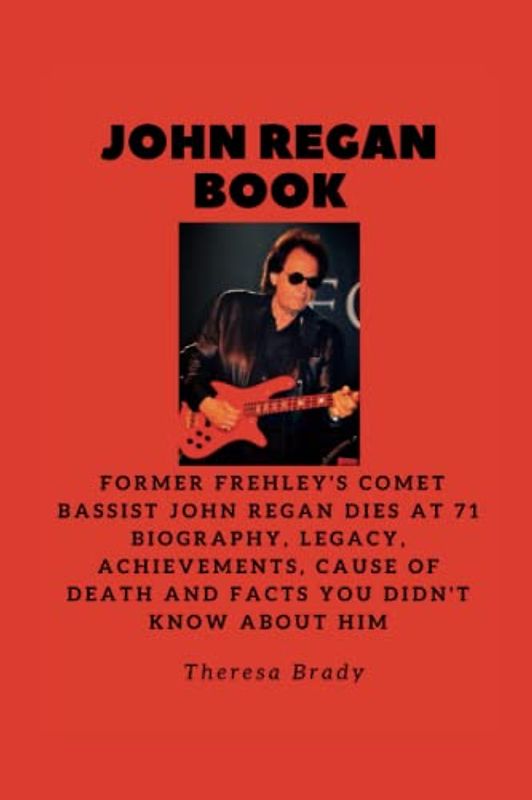 JOHN REGAN BOOK: Former Frehley's Comet Bassist John Regan Dies At 71 Biography, Legacy, Achievements, Cause Of death and Facts You Didn't know About Him