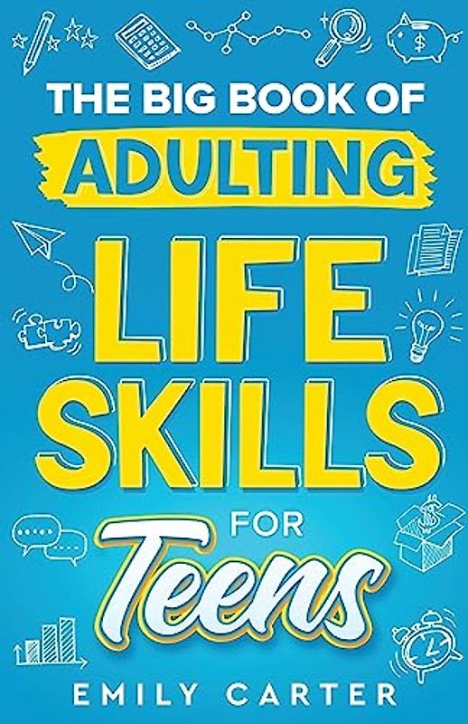The Big Book of Adulting Life Skills for Teens