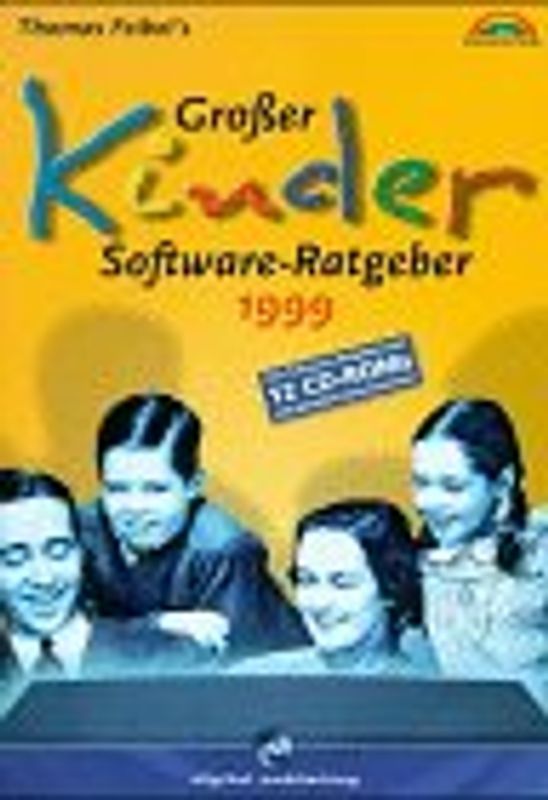 Thomas Feibel's Grosser Kinder Software Ratgeber 1999. Mit Demo-CD-ROMs zum Testen
