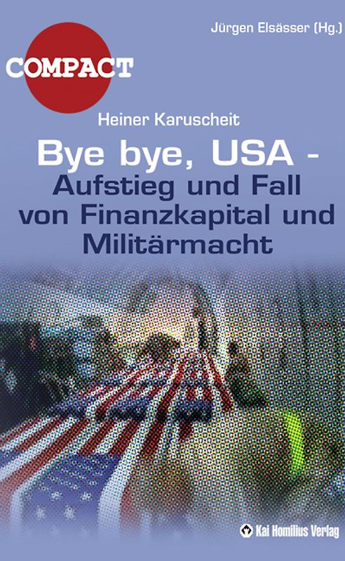 Bye, bye USA - Aufstieg und Fall von Finanzkapital und Militärmacht