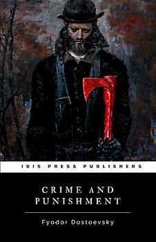Crime and Punishment: The Original 1866 Psychological Thriller (Annotated)
