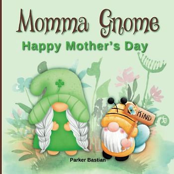 Momma Gnome: Happy Mother’s Day | How Do You Remember Your Mom? (Gnome Adventures, Band 10)