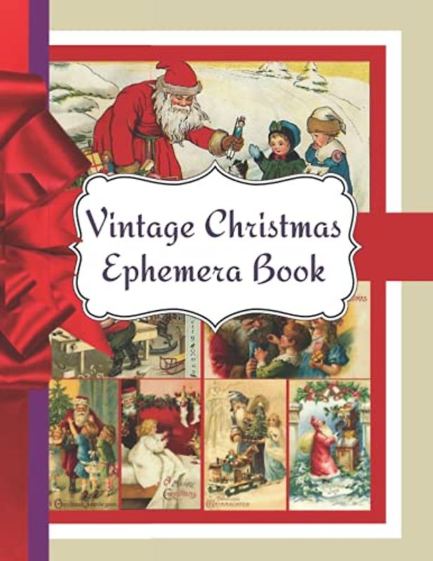 Vintage Christmas Ephemera Book: Perfect for Scrapbooking, Junk Journals or Collage - Makes a Great Gift for Crafters!