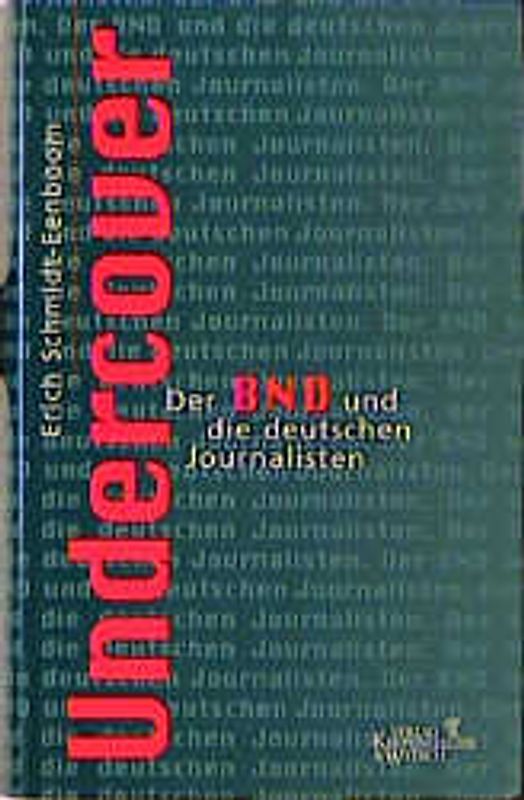 Undercover. Der BND und die deutschen Journalisten