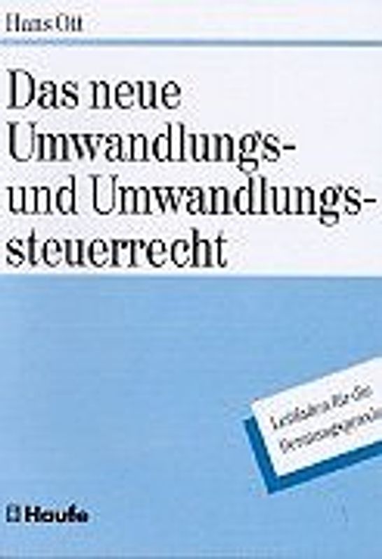 Das neue Umwandlungs- und Umwandlungssteuerrecht. Leitfaden für die Beratungspraxis