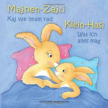 Klein Hasi - Was ich alles mag, Majhen Zajci - Kaj vse imam rad: Bilderbuch Deutsch-Slowenisch (zweisprachig/bilingual) ab 2 Jahren (Klein Hasi - Majhen Zajci)