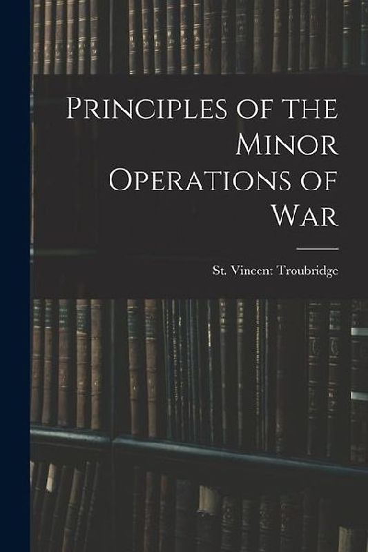 Principles of the Minor Operations of War