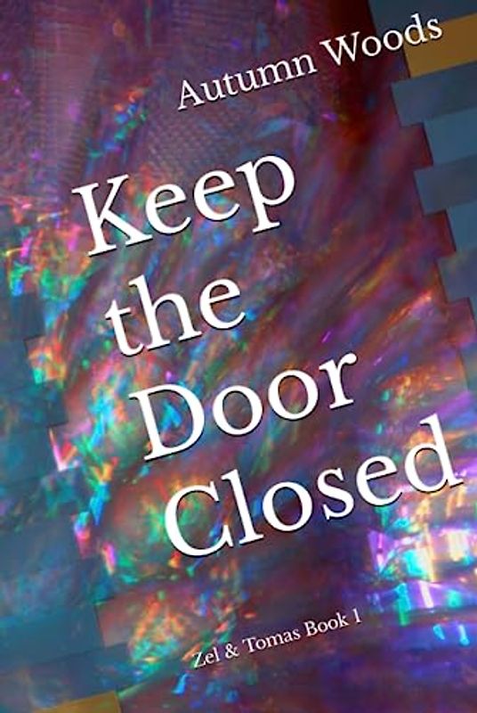 Keep the Door Closed: Zel & Tomas Book 1