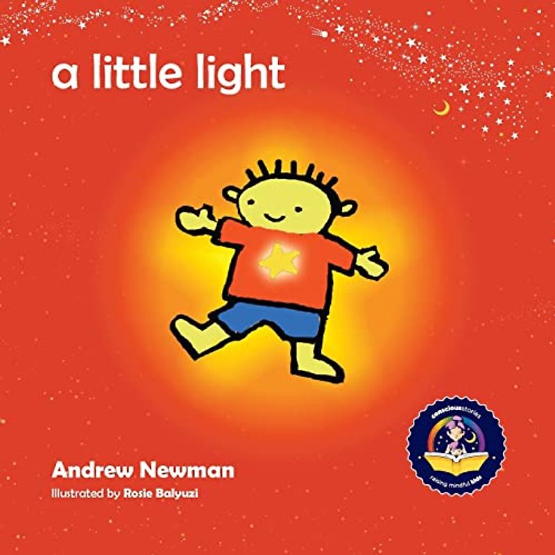 A Little Light: Connecting Children with Their Inner Light So They Can Shine (Conscious Stories, Band 1)