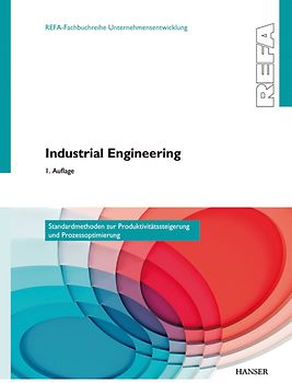 Industrial Engineering - Standardmethoden zur Produktivitätssteigerung und Prozessoptimierung