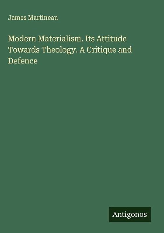 Modern Materialism. Its Attitude Towards Theology. A Critique and Defence