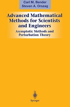 Advanced Mathematical Methods for Scientists and Engineers I