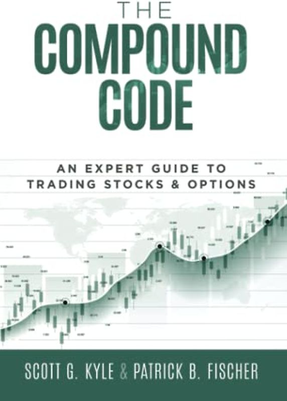 The Compound Code: An Expert Guide to Trading Stocks & Options
