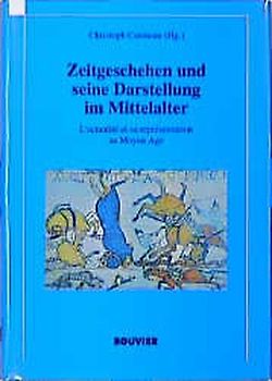 Zeitgeschehen und seine Darstellung im Mittelalter