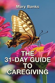 THE 31-DAY GUIDE  TO CAREGIVING