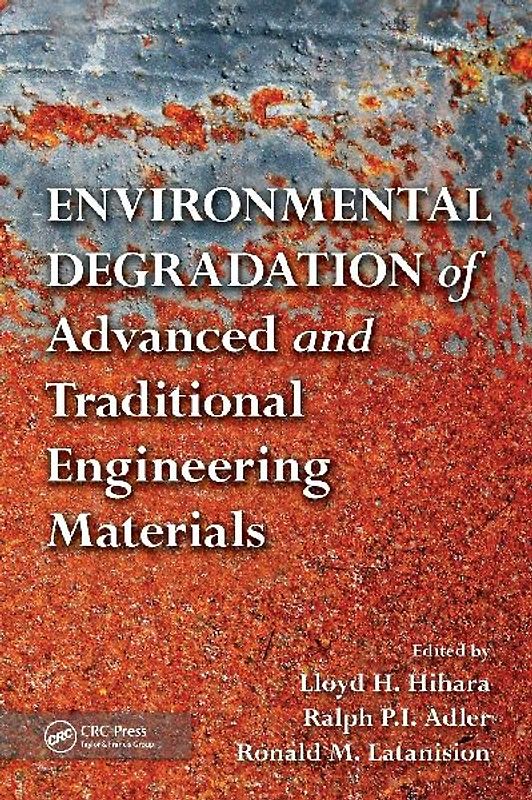 Environmental Degradation of Advanced and Traditional Engineering Materials