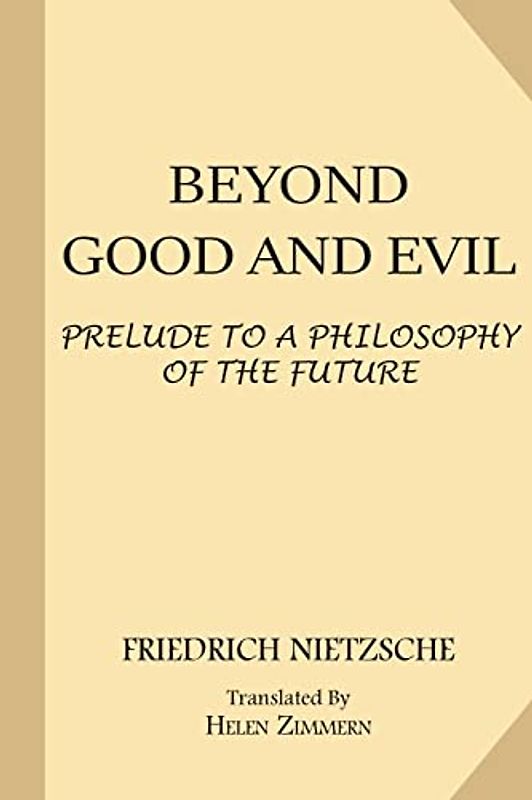 Beyond Good and Evil: Prelude to a Philosophy of the Future (The Complete Works of Friedrich Nietzsche: The First Complete and Authorised English Translation, Band 12)