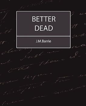 Better Dead - J.M.Barrie