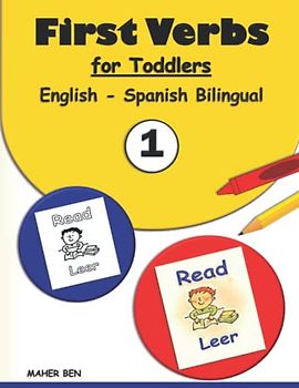 First Verbs for Toddlers: English - Spanish Bilingual 1: A Spanish Book for Kids (Bilingual Children's Books Spanish - English: Raise your child to be bilingual in Spanish and English, Band 1)