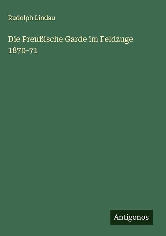 Die Preußische Garde im Feldzuge 1870-71