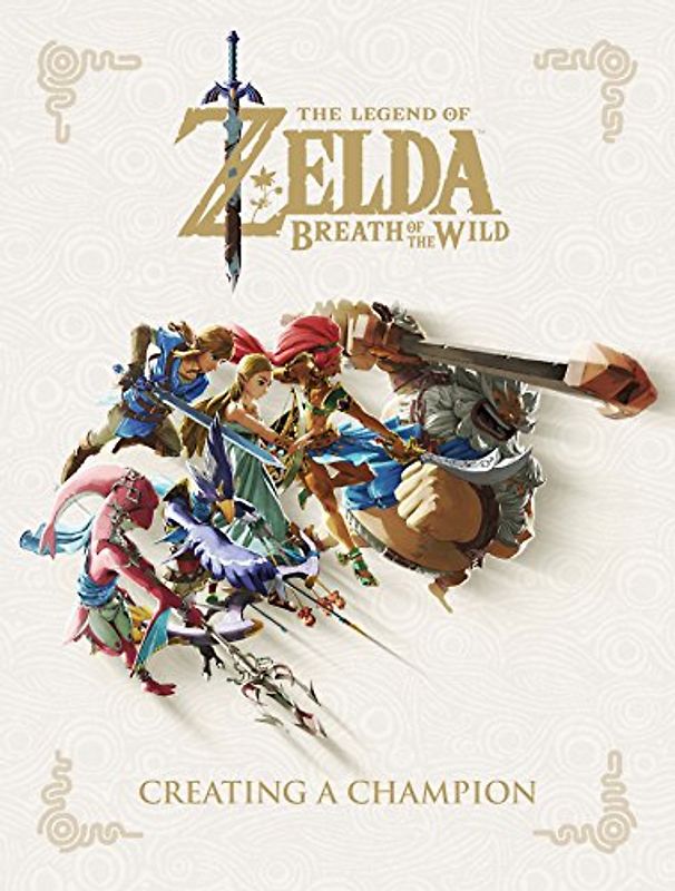 The Legend of Zelda: Breath of the Wild--Creating a Champion [Hardcover]